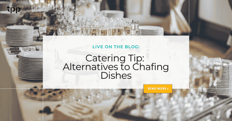 Catering Tip: Alternatives to Chafing Dishes