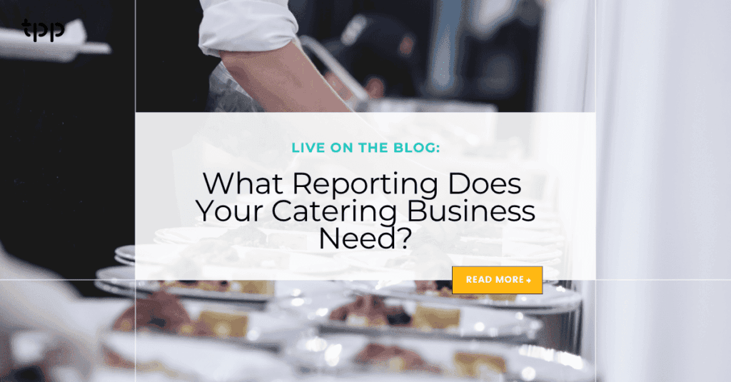 What Reporting Does Your Catering Business Need