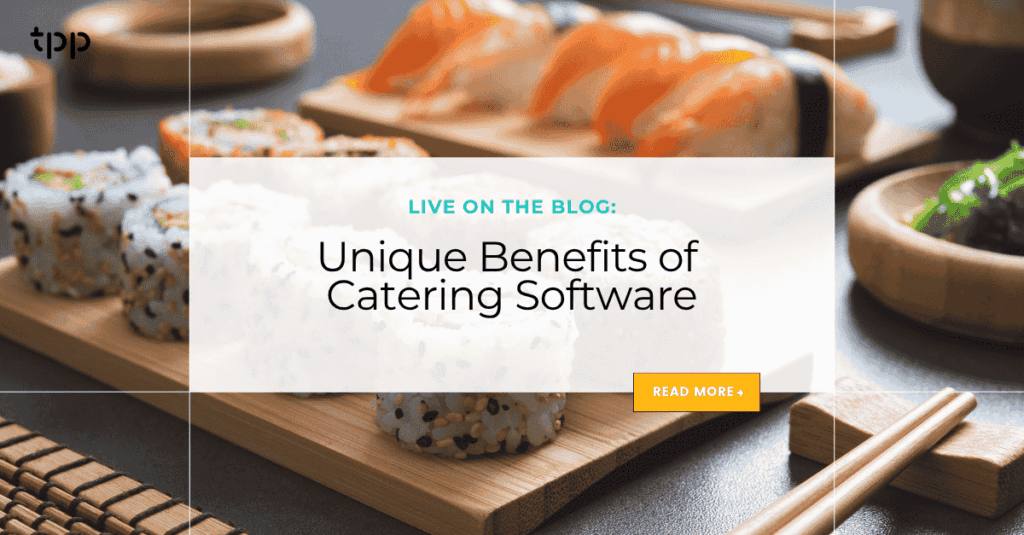 Unique Benefits of Catering Software