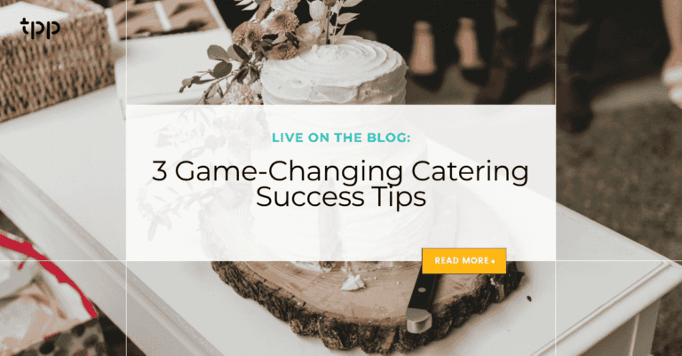 3 Game-Changing Catering Success Tips