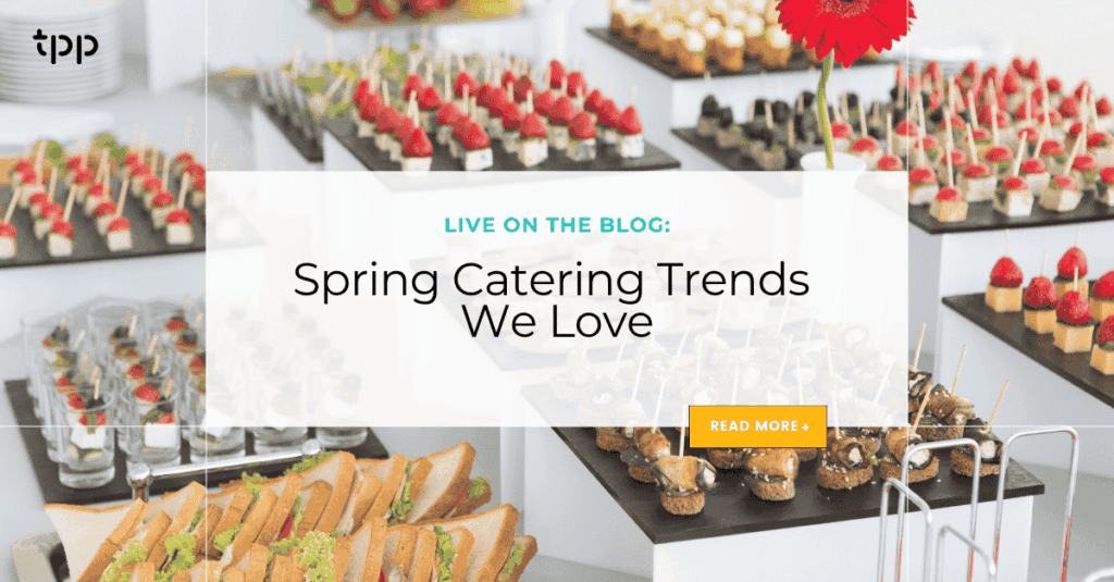 Spring Catering Trends We Love