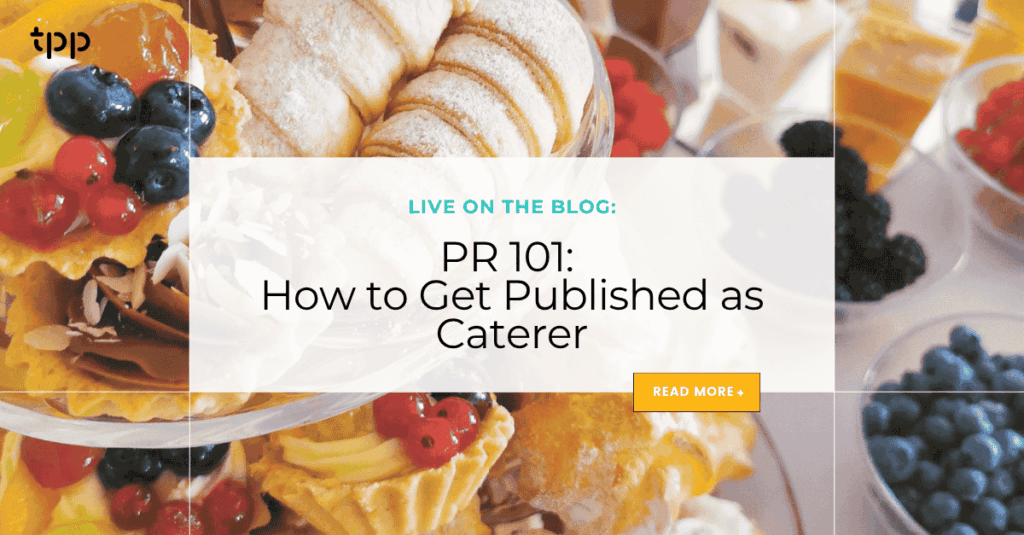 PR 101: How to Get Published as Caterer