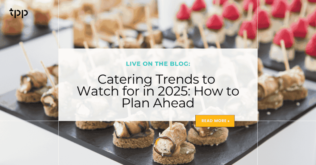 Catering Trends to Watch for in 2025: How to Plan Ahead