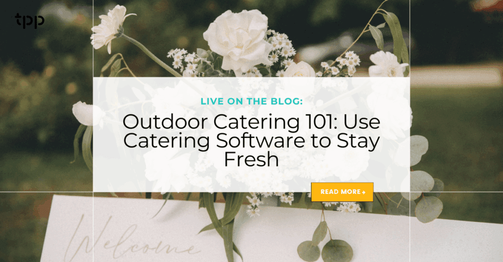 Outdoor Catering 101: Use Catering Software to Stay Fresh