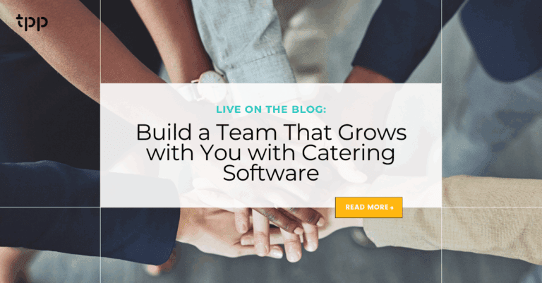 Build a Team That Grows with You with Catering Software
