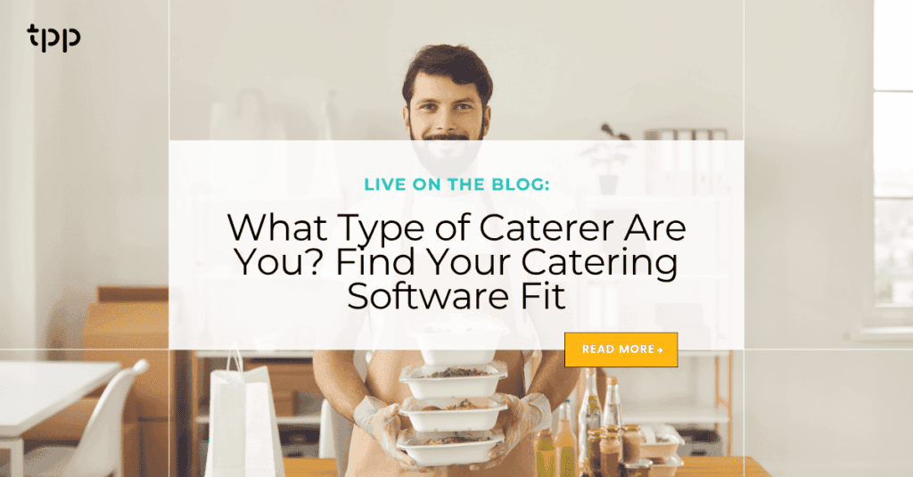 What Type of Caterer Are You? Find Your Catering Software Fit