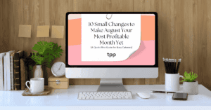 10 Small Changes to Make August Your Most Profitable Month Yet