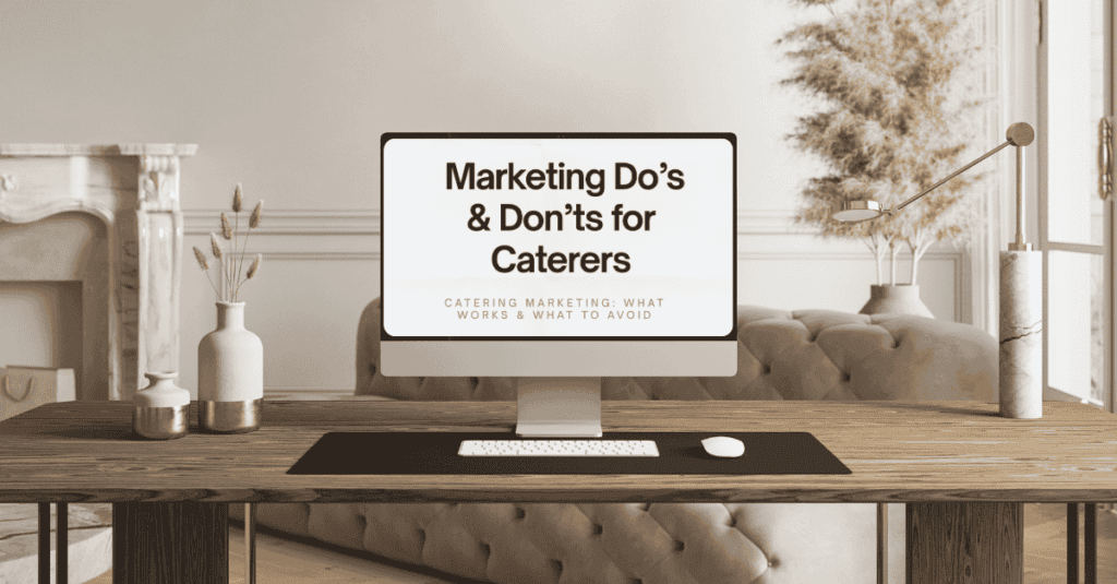 Marketing Do’s & Don’ts for Caterers