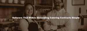 Software That Makes Generating Catering Contracts Simple