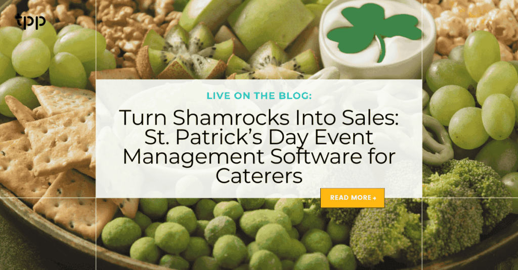 Turn Shamrocks Into Sales: St. Patrick’s Day Event Management Software for Caterers