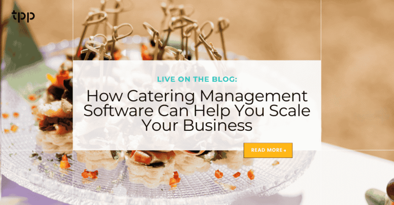 How Catering Management Software Can Help You Scale Your Business
