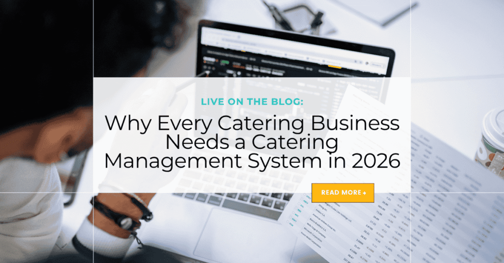 Why Every Catering Business Needs a Catering Management System in 2026